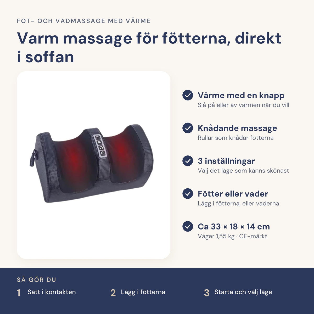 Funktioner: värme, knådande massage, 3 inställningar, fötter eller vader